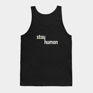 Stay Human Tank Top